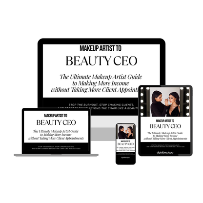 Makeup Artist to Beauty CEO: The Ultimate Guide to Making More Income Without Taking More Client Appointments