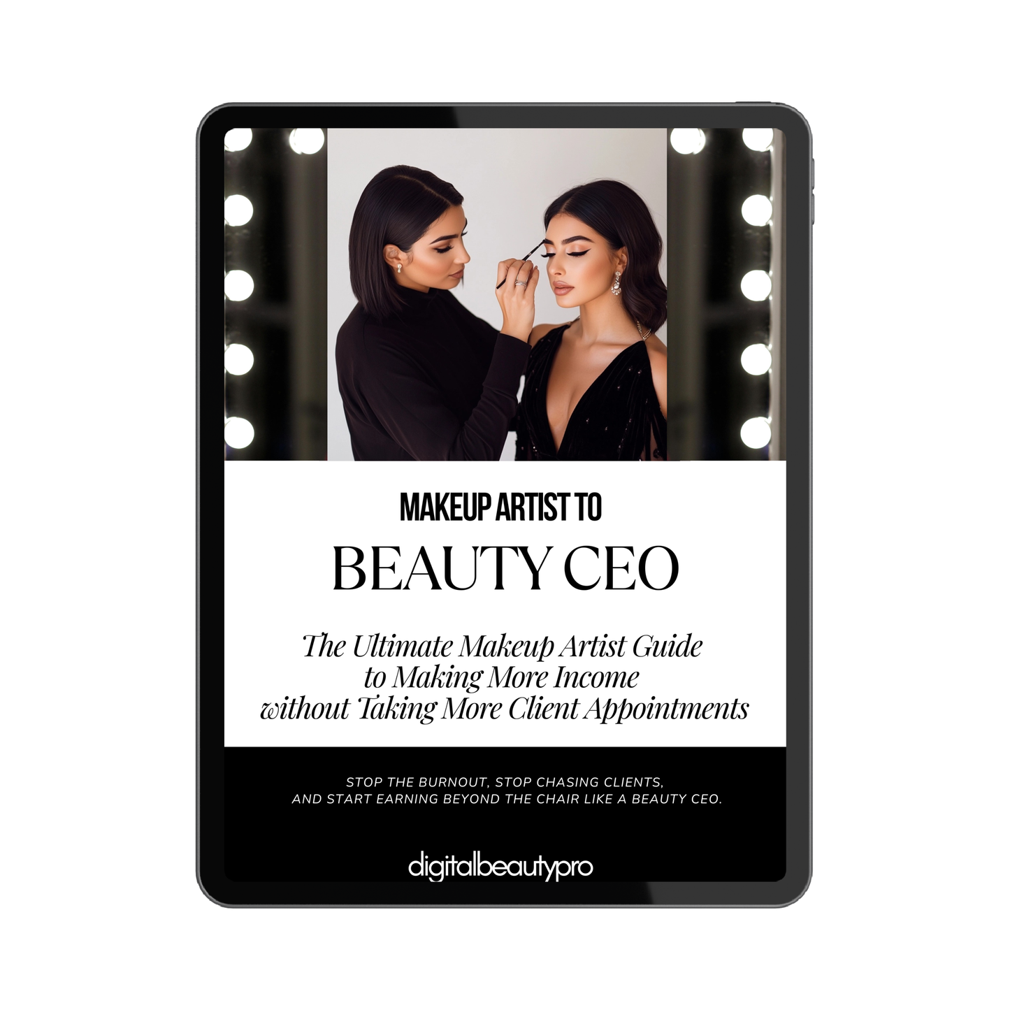 Makeup Artist to Beauty CEO: The Ultimate Guide to Making More Income Without Taking More Client Appointments